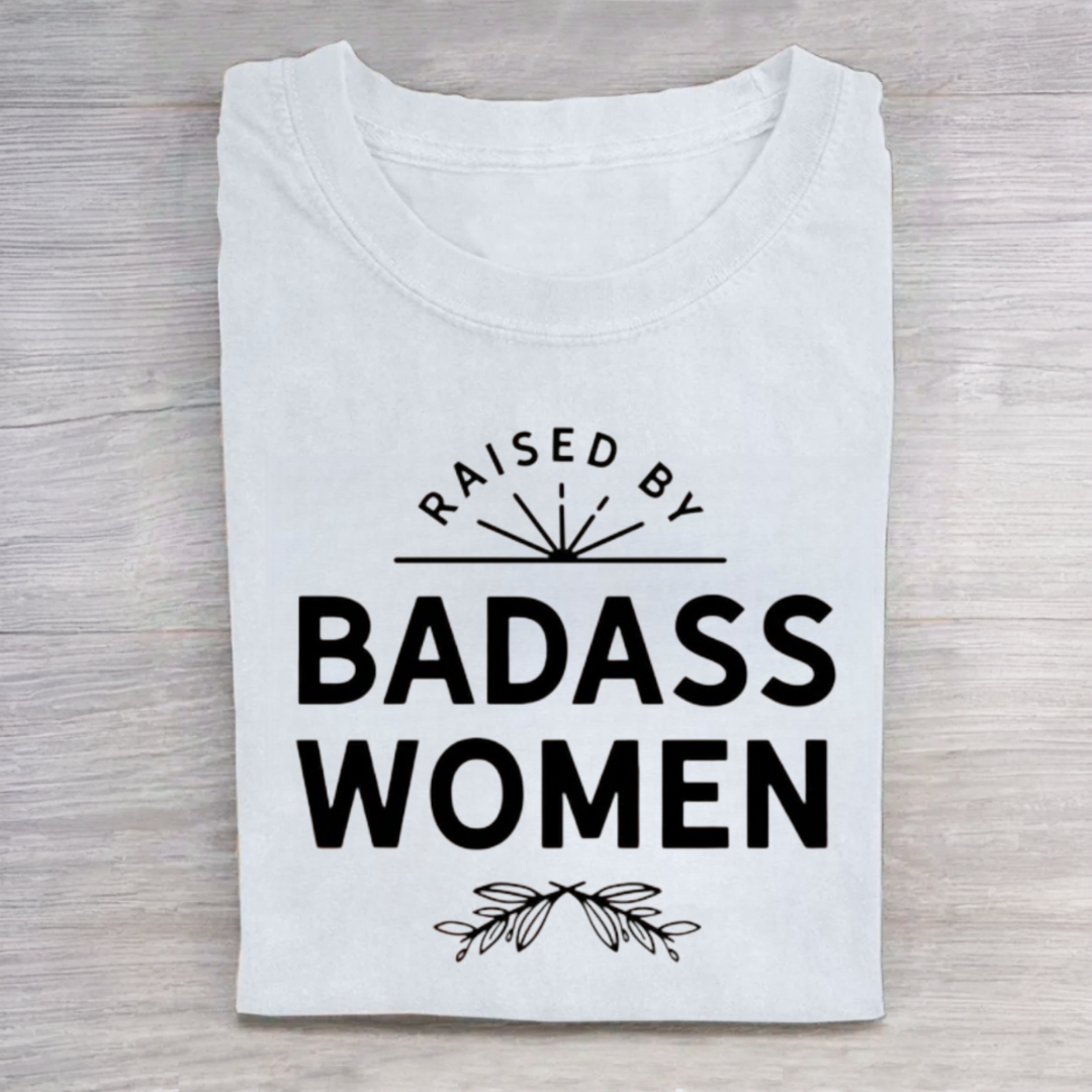 Raised By Badass Women Tshirt