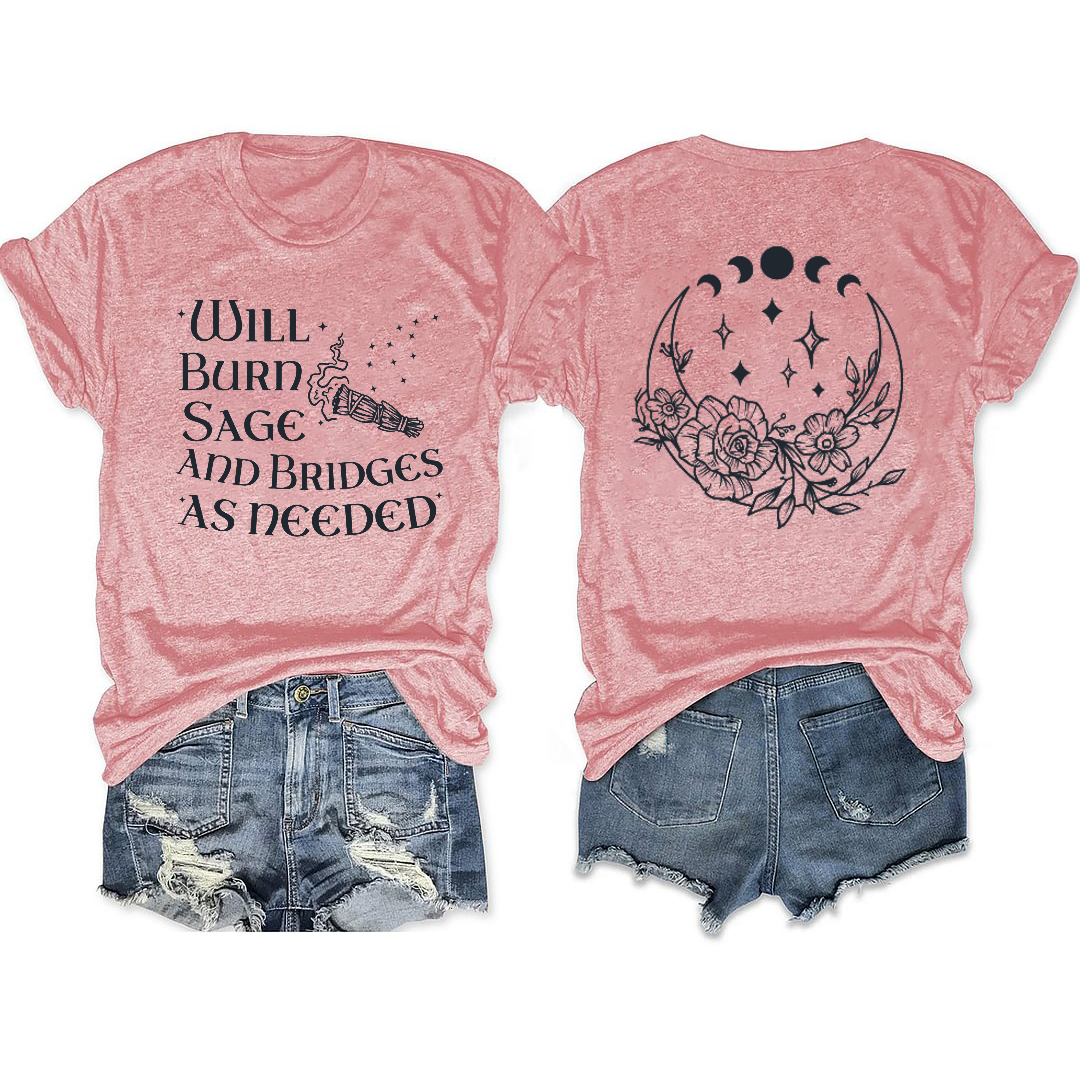 Will Burn Sage and Bridges as Needed Shirt