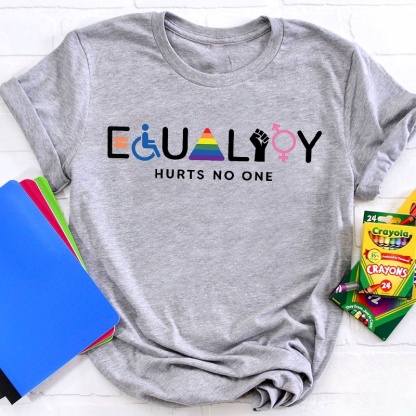 Equality Hurts No One Teacher T-Shirt