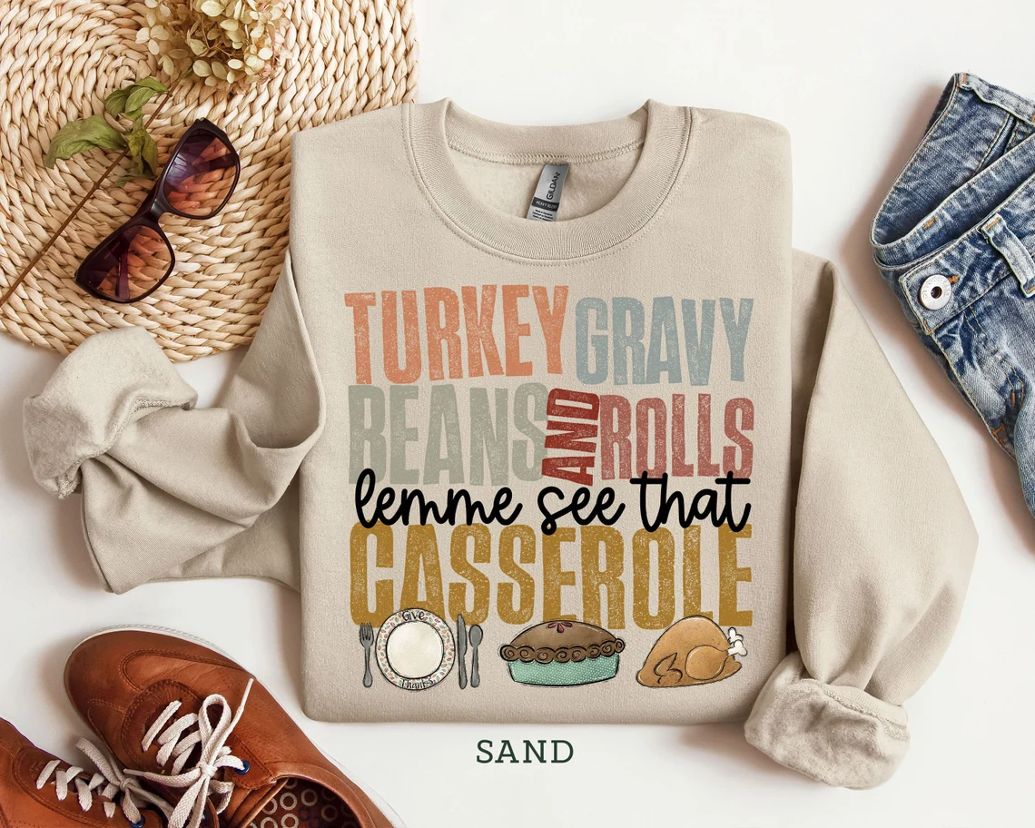 Turkey Gravy Beans and Rolls Let Me See That Casserole Sweatshirt