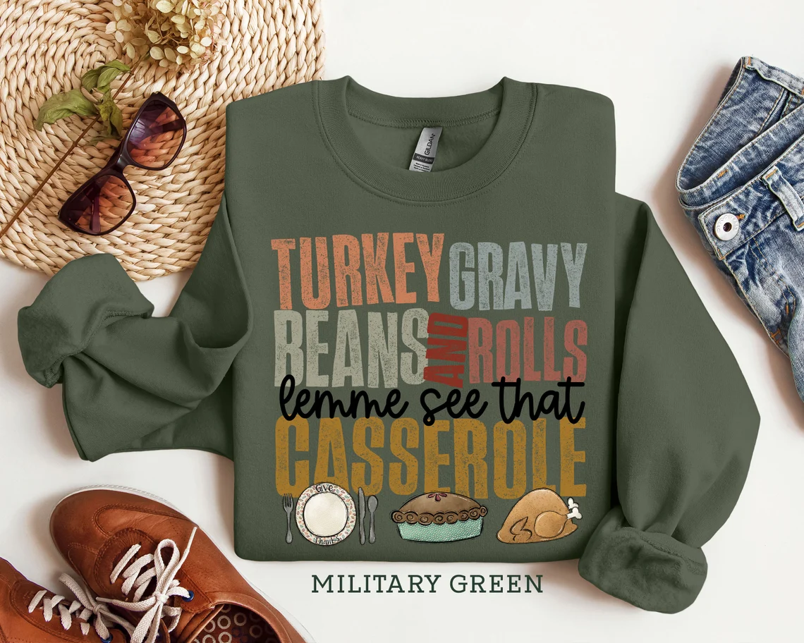 Turkey Gravy Beans and Rolls Let Me See That Casserole Sweatshirt