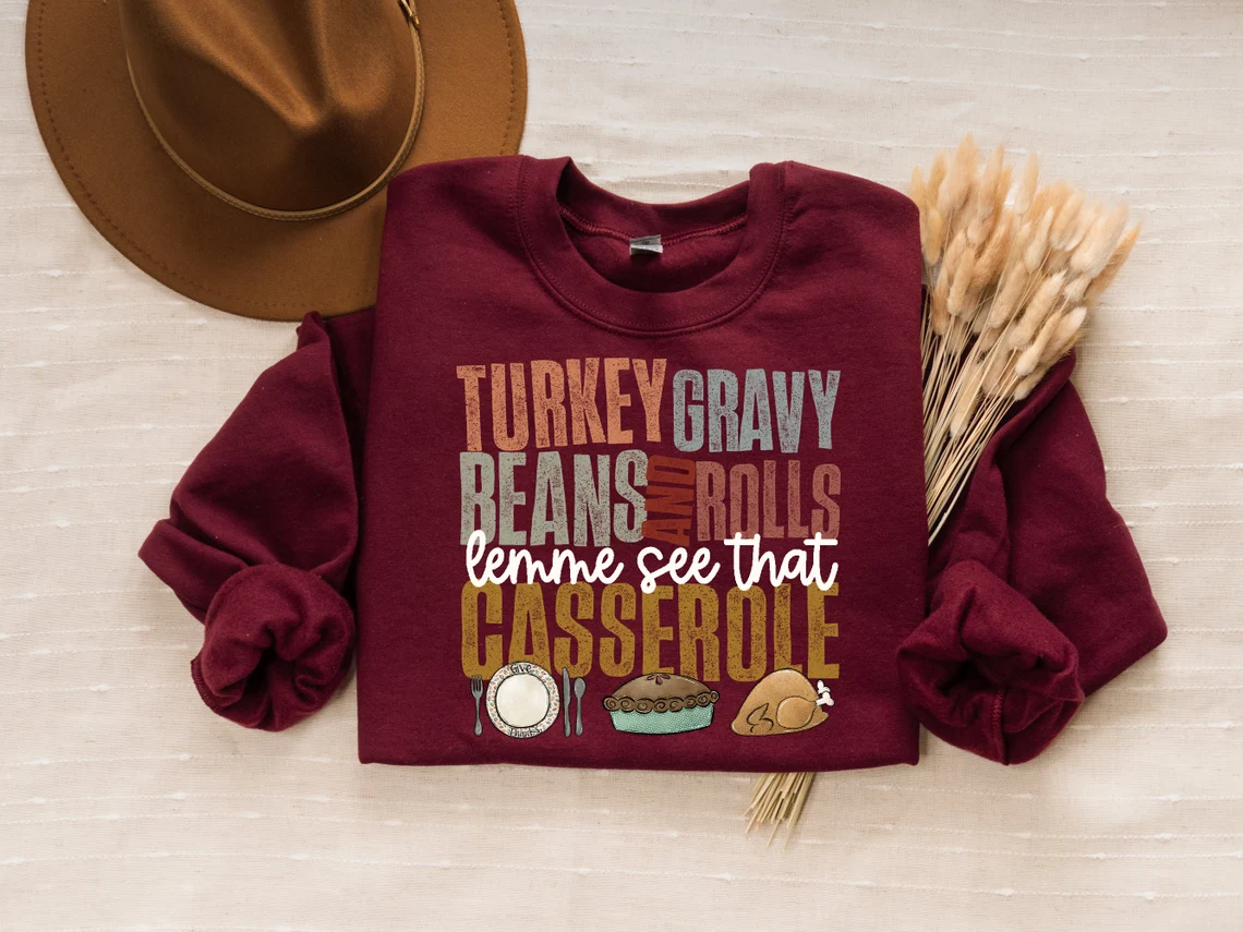 Turkey Gravy Beans and Rolls Let Me See That Casserole Sweatshirt