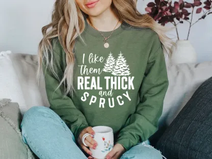 I like them real thick and sprucy sweatshirt
