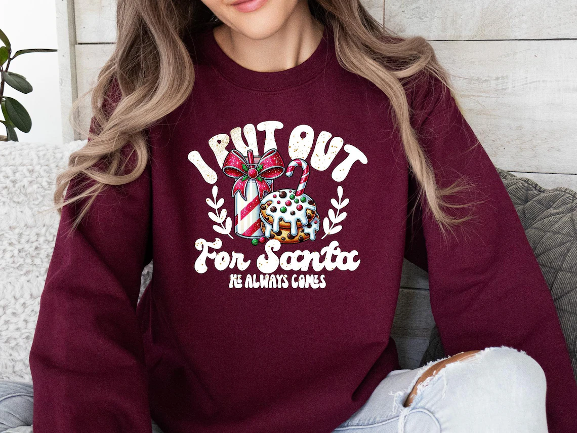 I Put Out For Santa He Always Comes Sweatshirt
