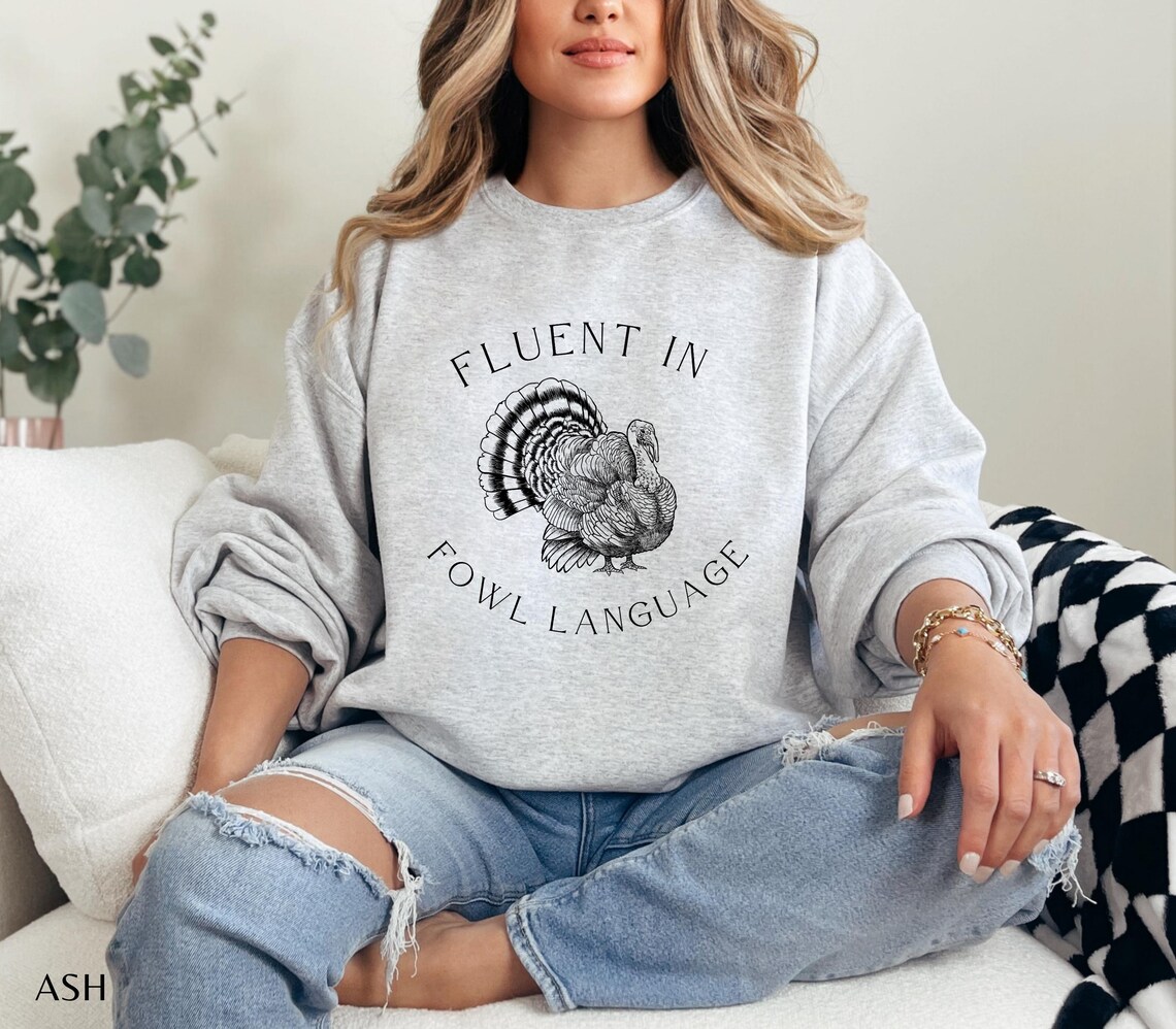Fluent in Fowl Language Sweatshirt