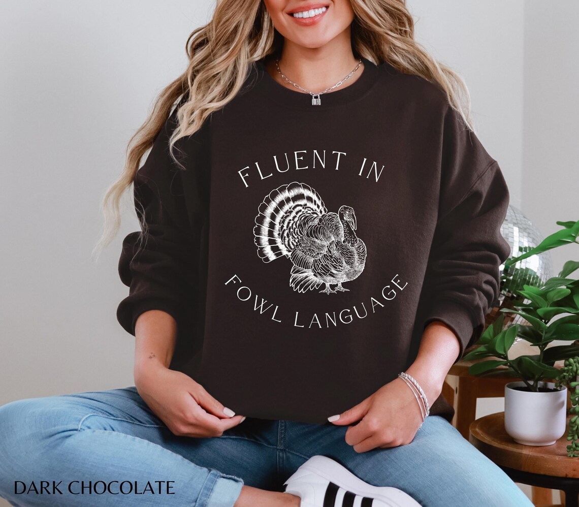 Fluent in Fowl Language Sweatshirt
