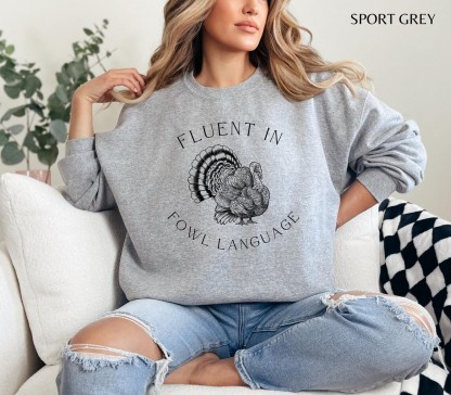 Fluent in Fowl Language Sweatshirt
