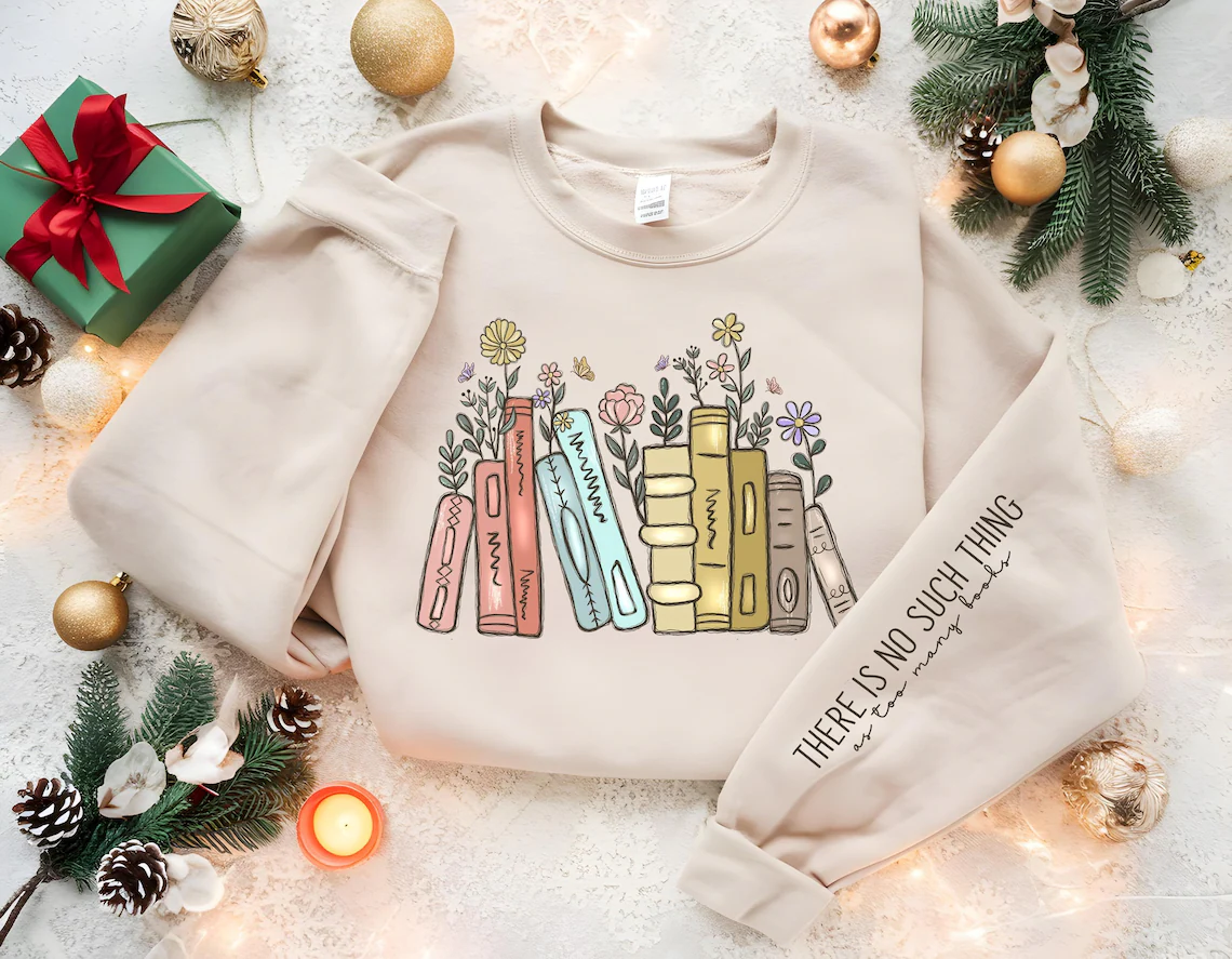 There Is No Such Thing As Too Many Books Sweatshirt
