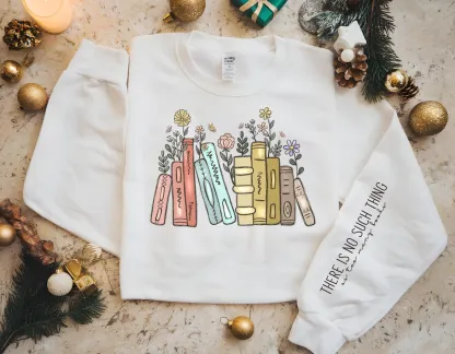 There Is No Such Thing As Too Many Books Sweatshirt