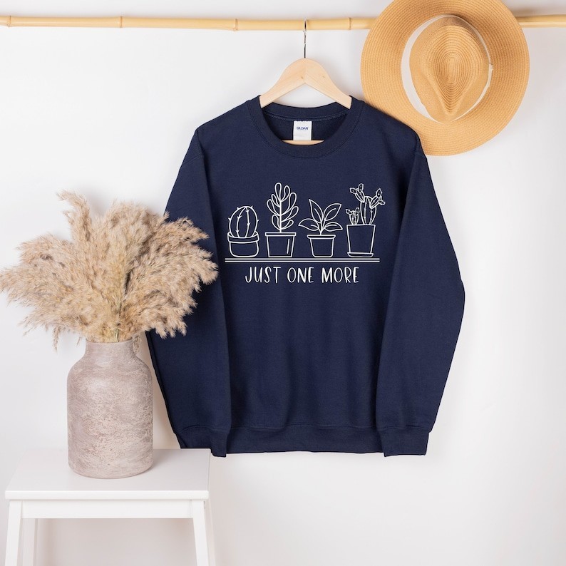 Just One More Plant Sweatshirt