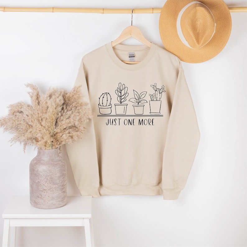 Just One More Plant Sweatshirt