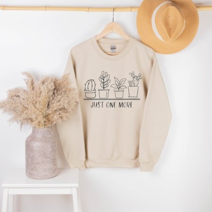 Just One More Plant Sweatshirt