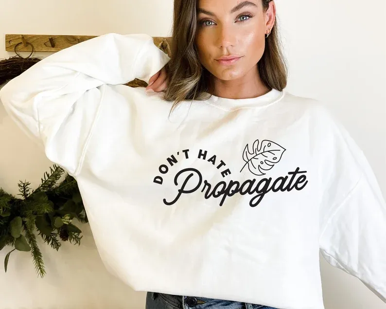Don't Hate Propagate Sweatshirt