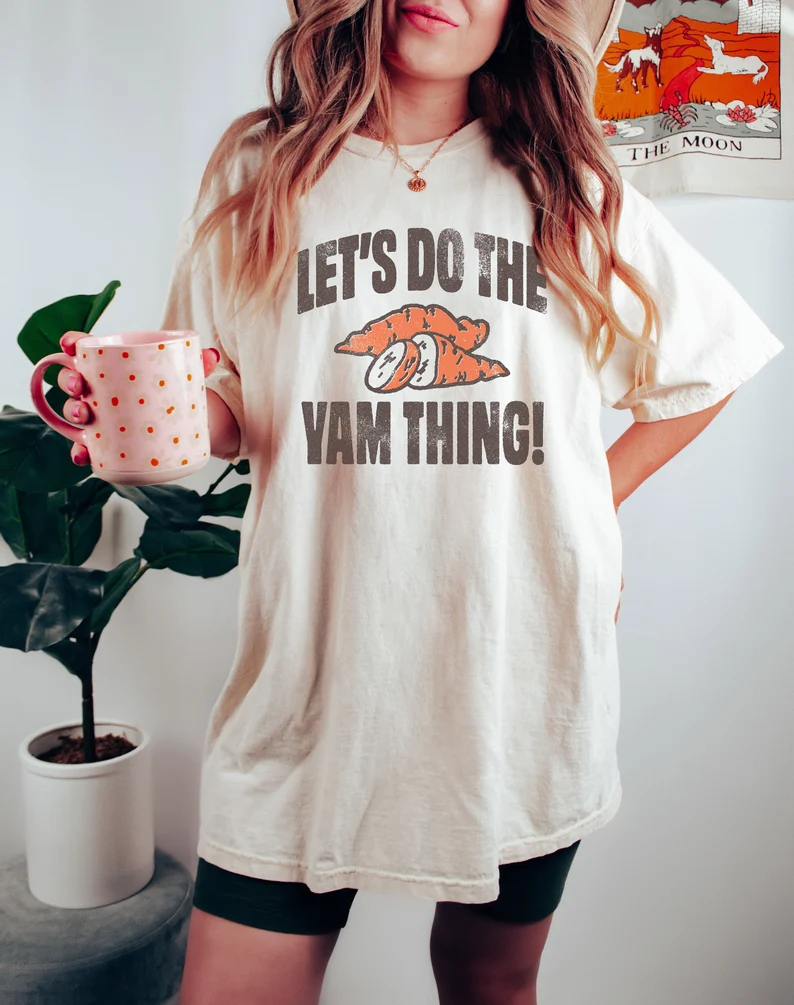 Let's Do The Yam Thing Shirt