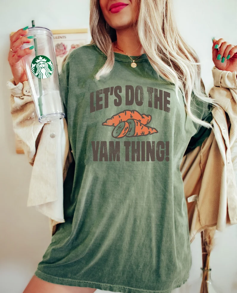 Let's Do The Yam Thing Shirt