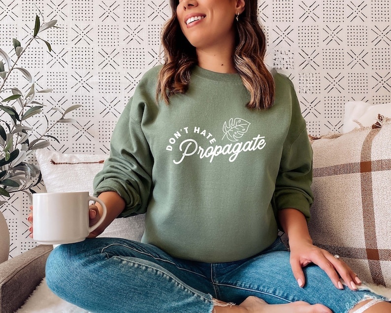 Don't Hate Propagate Sweatshirt
