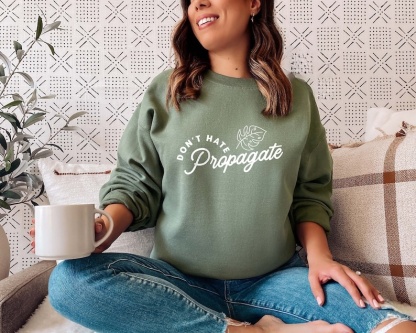 Don't Hate Propagate Sweatshirt