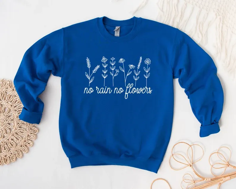 No Rain No Flowers Sweatshirt