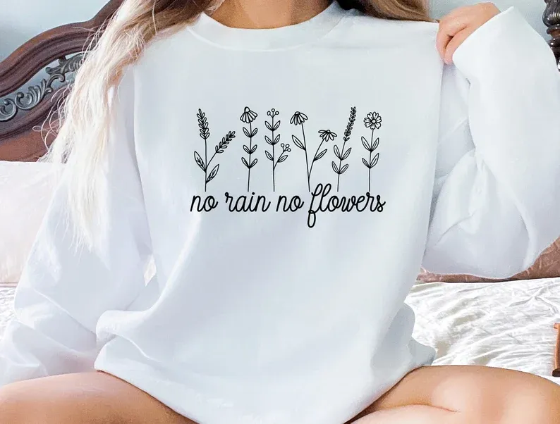 No Rain No Flowers Sweatshirt