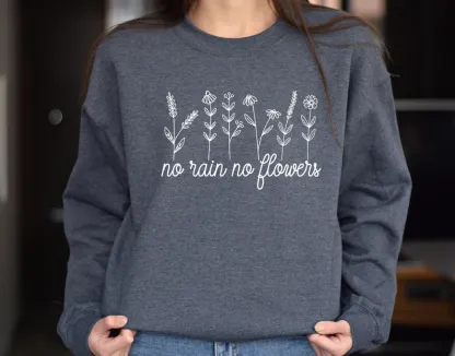 No Rain No Flowers Sweatshirt