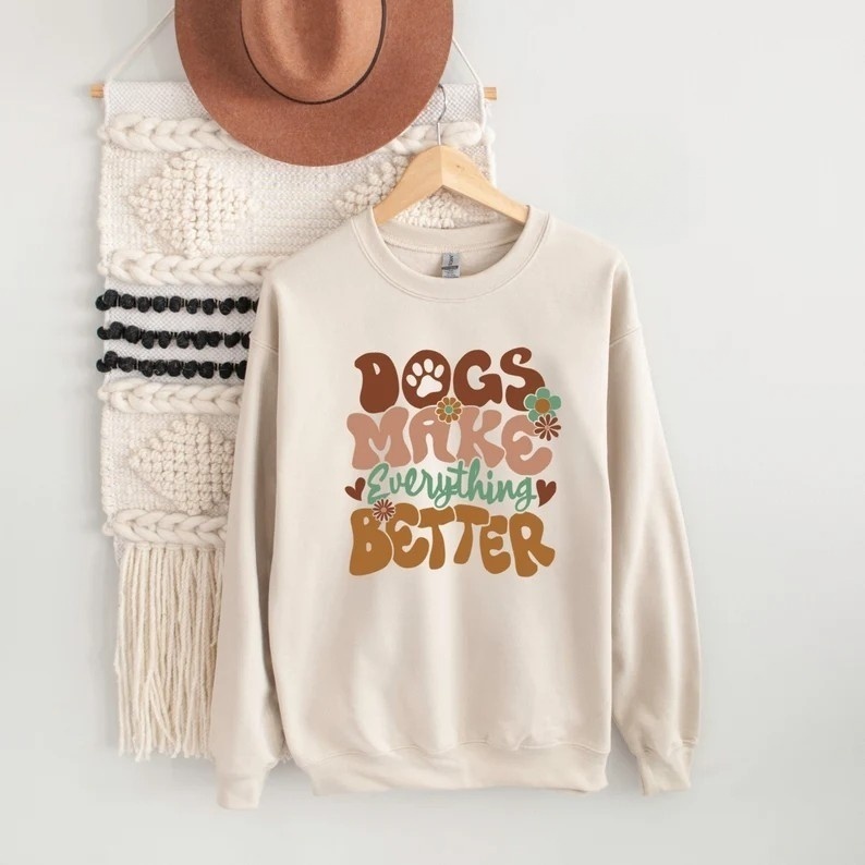 Dogs Make Everything Better Sweatshirt