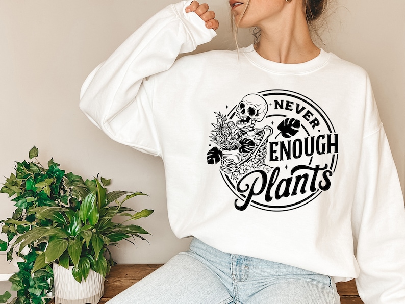 Never Enough Plants Sweatshirt