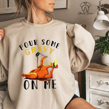 Pour Some Gravy On Me Sweatshirt