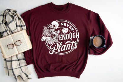 Never Enough Plants Sweatshirt