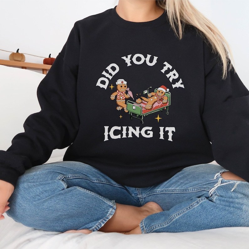Did You Try Icing It Sweatshirt