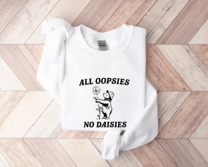 All Oopsies No Daisies Sweatshirt