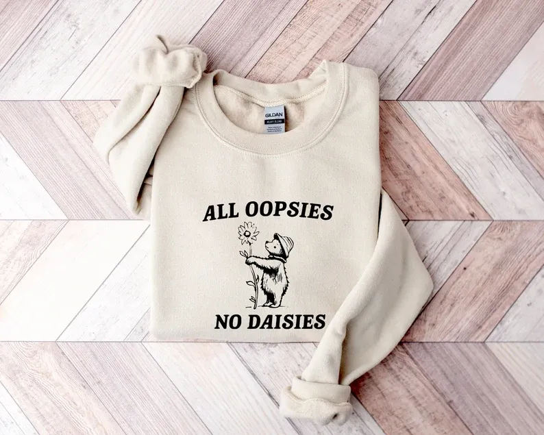 All Oopsies No Daisies Sweatshirt