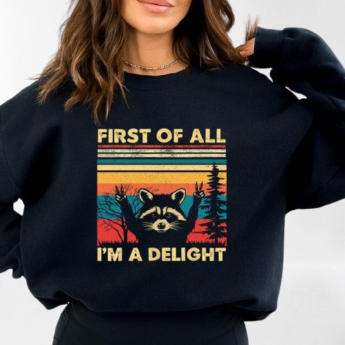 First of All I'm A Delight Sweatshirt