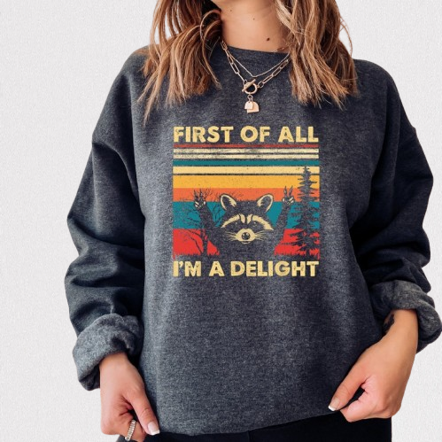 First of All I'm A Delight Sweatshirt