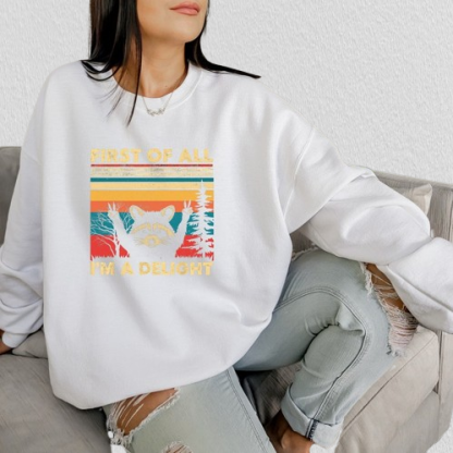 First of All I'm A Delight Sweatshirt