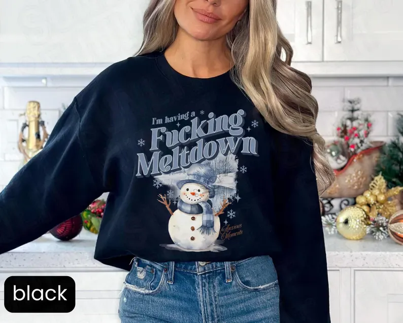 I'm Having a Meltdown Funny Christmas Sweatshirt