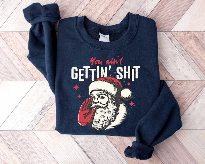 You ain't Getting Shit Sweatshirt
