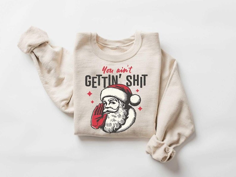 You ain't Getting Shit Sweatshirt