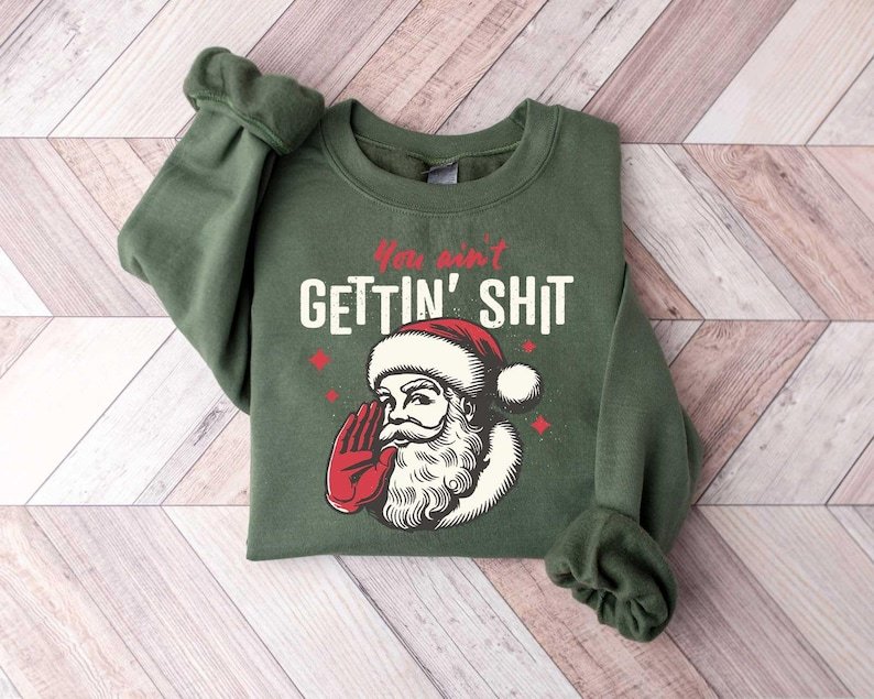 You ain't Getting Shit Sweatshirt
