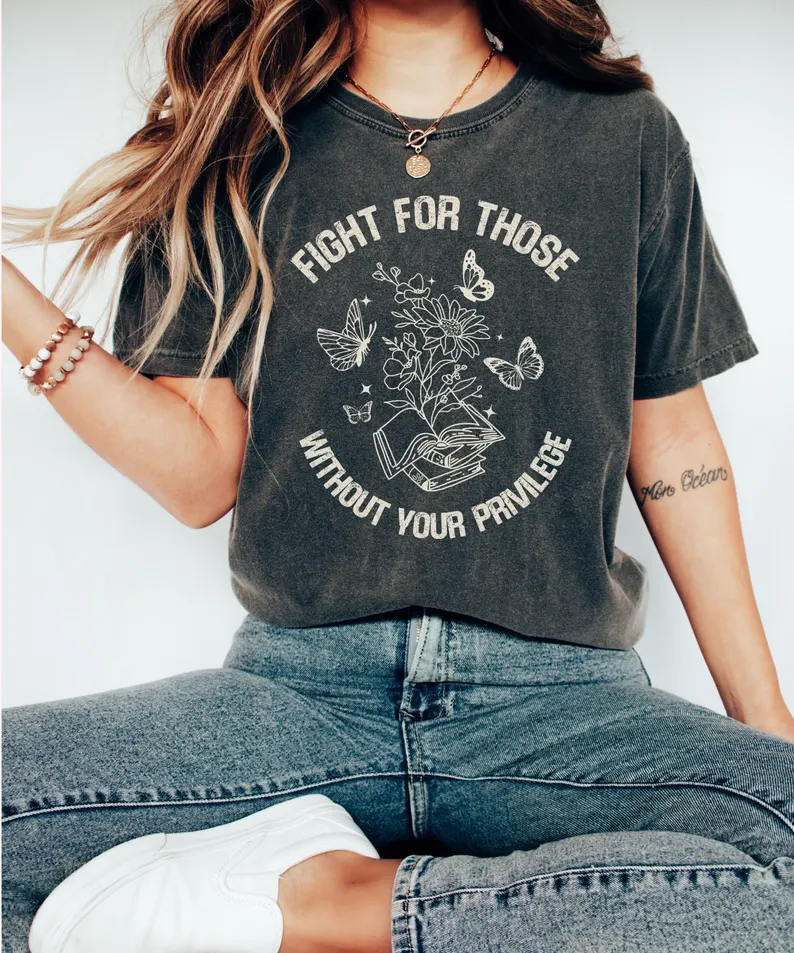 Fight For Those Without Your Privilege Tshirt
