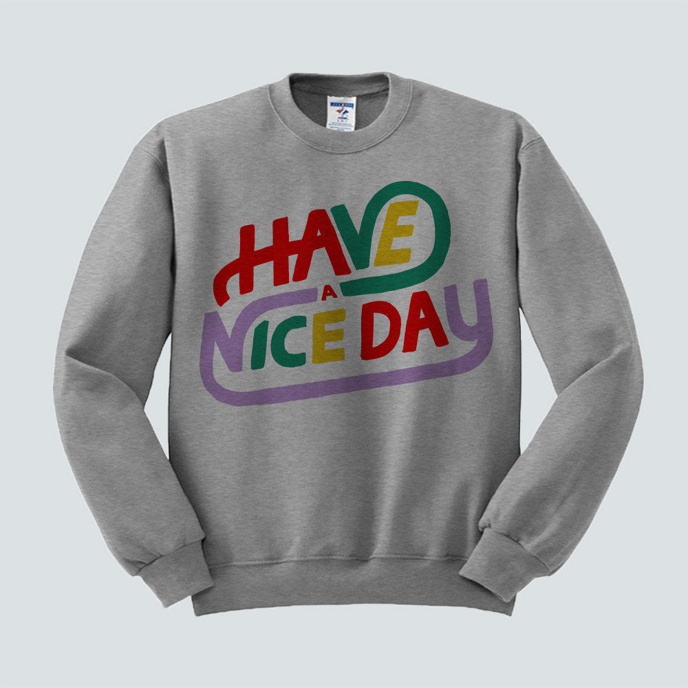 Have A Nice Day Trendy Sweatshirt-lovefitte
