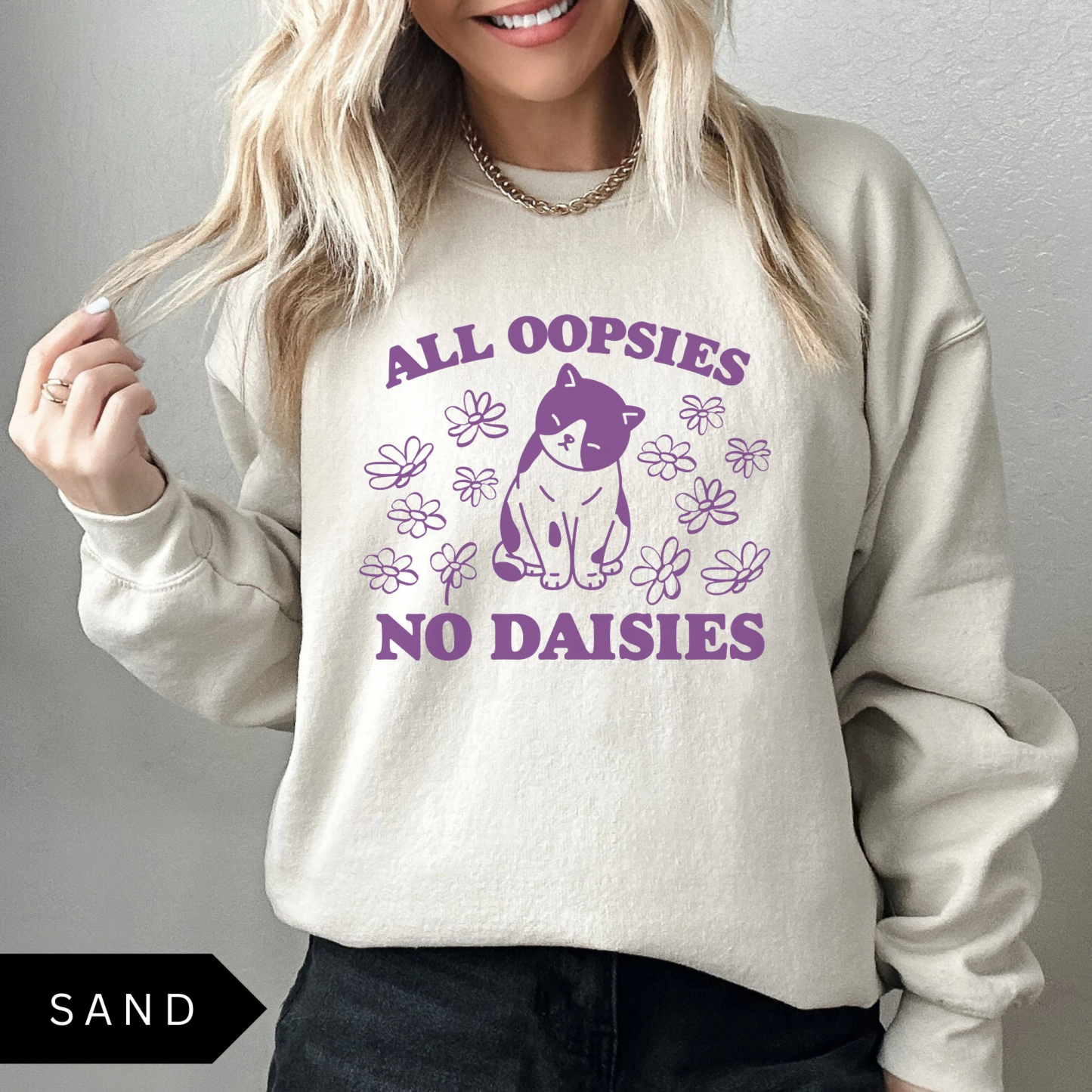 All Oopsies No Daisies Sweatshirt