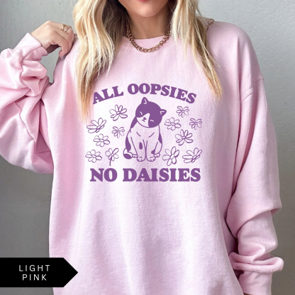 All Oopsies No Daisies Sweatshirt