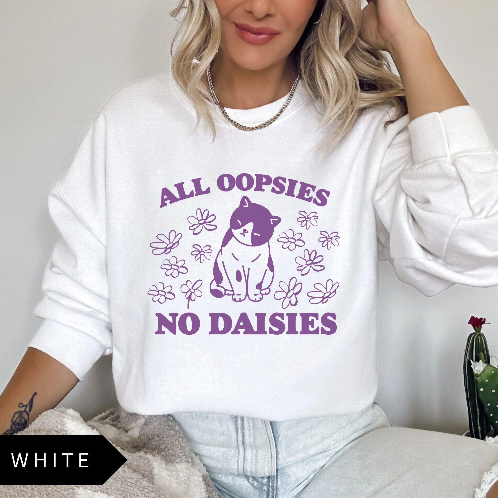 All Oopsies No Daisies Sweatshirt