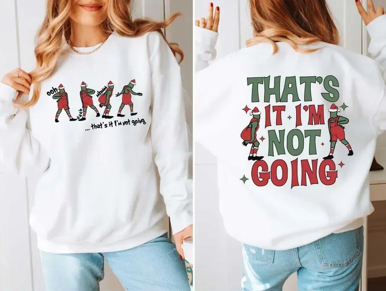 That's It I'm Not Going Sweatshirt