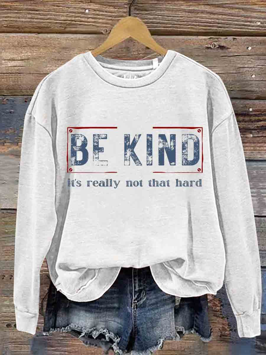 Be Kind It's Really Not That Hard Casual  Sweatshirt-lovefitte