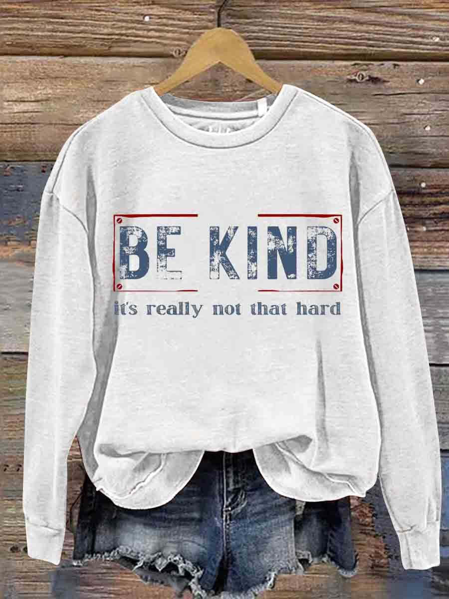 Be Kind It's Really Not That Hard Casual  Sweatshirt-lovefitte