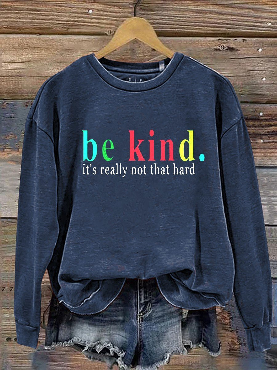 Be Kind It's Really Not That Hard Casual  Sweatshirt-lovefitte