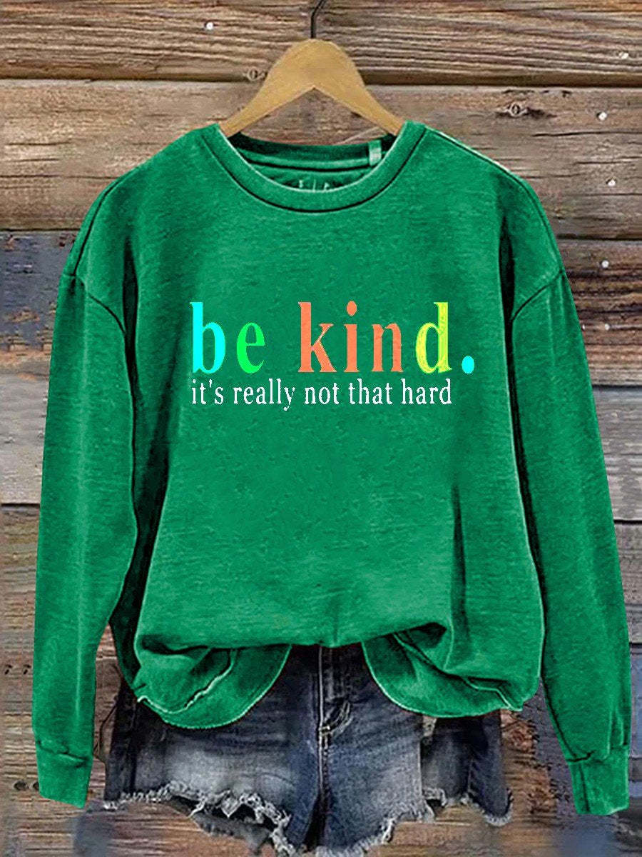 Be Kind It's Really Not That Hard Casual  Sweatshirt-lovefitte
