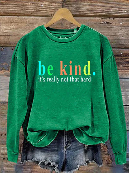 Be Kind It's Really Not That Hard Casual  Sweatshirt-lovefitte