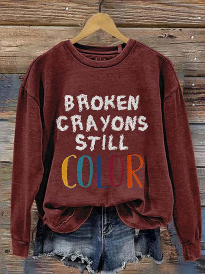 Broken Crayons Still Color Mental Health Matter School Psychologist Therapist Counselor Casual Print Sweatshirt-lovefitte